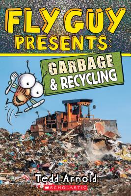 Fly Guy Presents: Garbage and Recycling (Scholastic Reader, Level 2), Volume 12 - Tedd Arnold