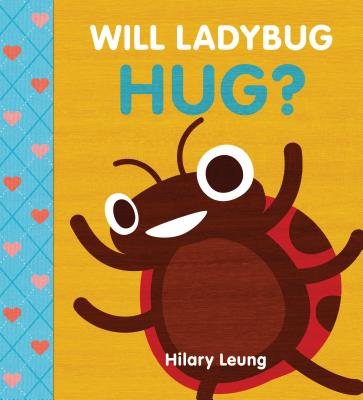 Will Ladybug Hug? - Hilary Leung