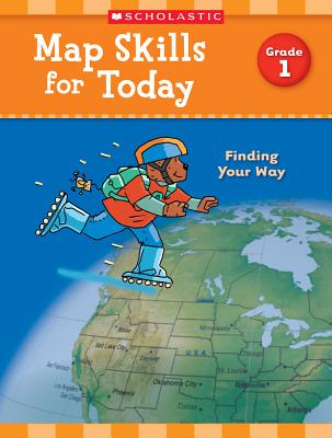 Map Skills for Today: Grade 1: Finding Your Way - Scholastic Teaching Resources