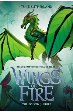 The Poison Jungle (Wings of Fire, Book 13), Volume 13 - Tui T. Sutherland