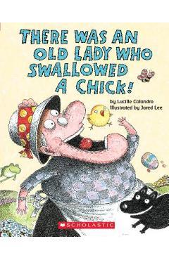 Poza produsului There Was an Old Lady Who Swallowed a Chick! - Lucille Colandro