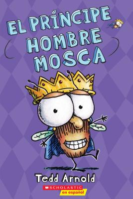 El Pr�ncipe Hombre Mosca (Prince Fly Guy), Volume 15 - Tedd Arnold