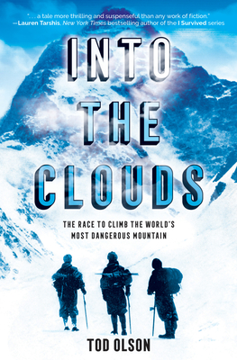 Into the Clouds: The Race to Climb the World's Most Dangerous Mountain - Tod Olson