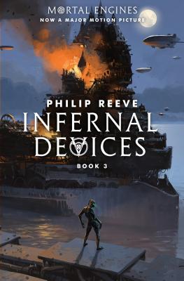 Infernal Devices (Mortal Engines, Book 3), Volume 3 - Philip Reeve