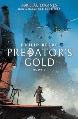 Predator's Gold (Mortal Engines, Book 2), Volume 2 - Philip Reeve