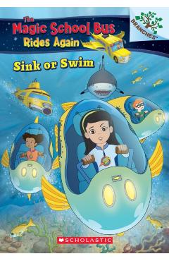Sink or Swim: Exploring Schools of Fish: A Branches Book (the Magic School Bus Rides Again), Volume 1: Exploring Schools of Fish - Judy Katschke