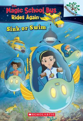 Sink or Swim: Exploring Schools of Fish: A Branches Book (the Magic School Bus Rides Again), Volume 1: Exploring Schools of Fish - Judy Katschke
