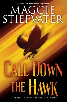 Call Down the Hawk (the Dreamer Trilogy, Book 1), Volume 1 - Maggie Stiefvater