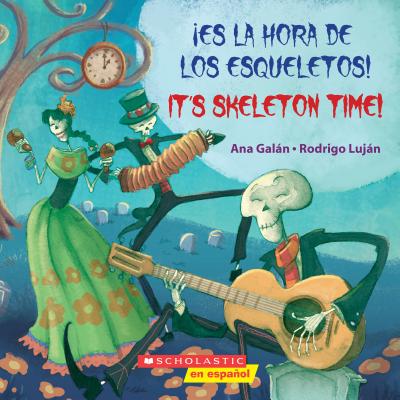 �es La Hora de Los Esqueletos! / It's Skeleton Time! (Bilingual) - Ana Galan