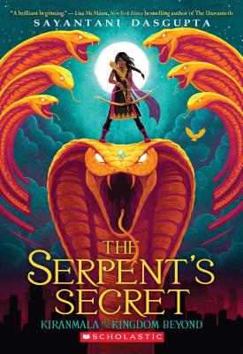 The Serpent's Secret (Kiranmala and the Kingdom Beyond #1), Volume 1 - Sayantani Dasgupta