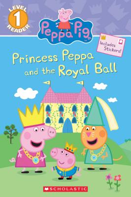 Princess Peppa and the Royal Ball (Peppa Pig: Level 1 Reader) - Courtney Carbone
