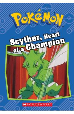Scyther, Heart of a Champion (Pokmon Classic Chapter Book #4) - Sheila Sweeny