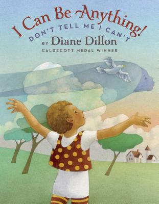 I Can Be Anything! Don't Tell Me I Can't - Diane Dillon