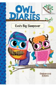 Coperta cărții 'Eva's Big Sleepover: A Branches Book (Owl Diaries #9), Volume 9 - Rebecca Elliott'