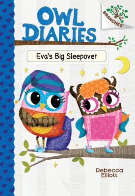 Eva's Big Sleepover: A Branches Book (Owl Diaries #9), Volume 9 - Rebecca Elliott