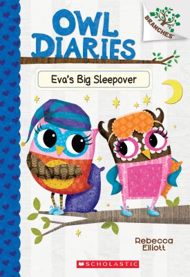 Eva's Big Sleepover: A Branches Book (Owl Diaries #9), Volume 9 - Rebecca Elliott