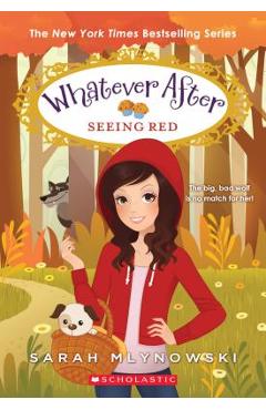 Poza produsului Seeing Red (Whatever After #12), Volume 12 - Sarah Mlynowski