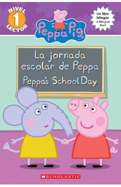 La Peppa Pig: La Jornada Escolar de Peppa / Peppa's School Day (Bilingual) - Meredith Rusu