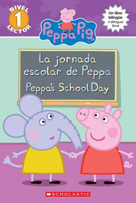 La Peppa Pig: La Jornada Escolar de Peppa / Peppa's School Day (Bilingual) - Meredith Rusu
