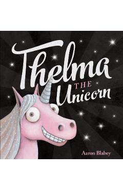 Thelma the Unicorn - Aaron Blabey