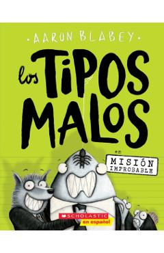 Los Tipos Malos En Misin Improbable (the Bad Guys in Mission Unpluckable), Volume 2 - Aaron Blabey