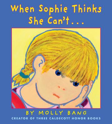 When Sophie Thinks She Can't...: . . . Really, Really Smart - Molly Bang
