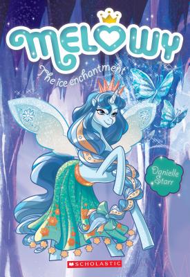 The Ice Enchantment (Melowy #4), Volume 4 - Danielle Star