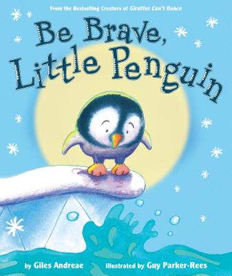 Be Brave, Little Penguin - Giles Andreae