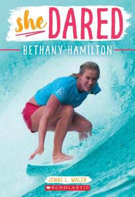 She Dared: Bethany Hamilton - Jenni L. Walsh