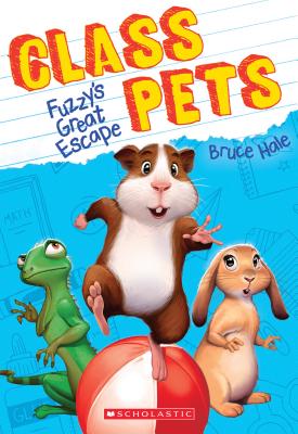 Fuzzy's Great Escape (Class Pets #1), Volume 1 - Bruce Hale