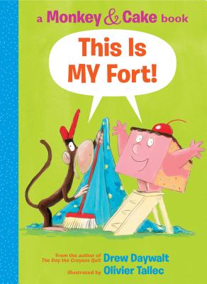 This Is My Fort! (Monkey and Cake) - Drew Daywalt