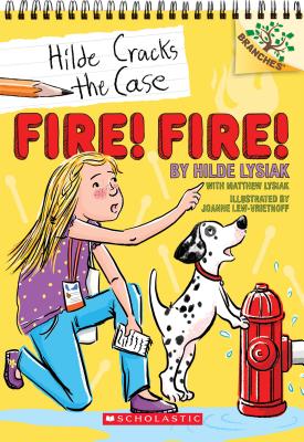Fire! Fire!: A Branches Book (Hilde Cracks the Case #3), Volume 3: A Branches Book - Hilde Lysiak
