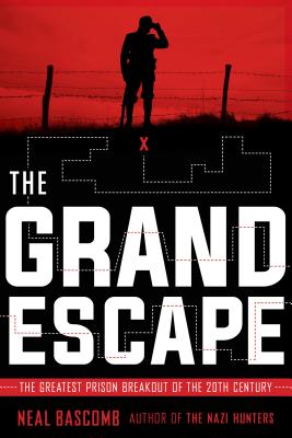 The Grand Escape: The Greatest Prison Breakout of the 20th Century - Neal Bascomb