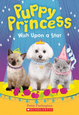 Wish Upon a Star (Puppy Princess #3), Volume 3 - Patty Furlington