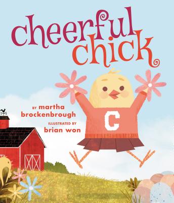 Cheerful Chick - Martha Brockenbrough