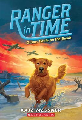 D-Day: Battle on the Beach (Ranger in Time #7), Volume 7 - Kate Messner