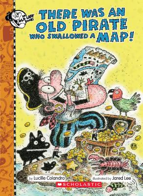 There Was an Old Pirate Who Swallowed a Map! - Lucille Colandro