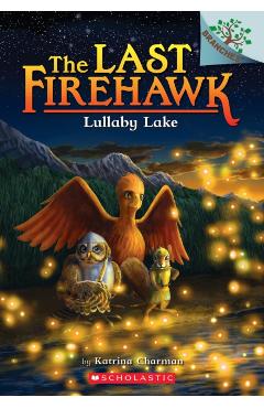 Lullaby Lake: A Branches Book (the Last Firehawk #4), Volume 4 - Katrina Charman