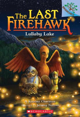 Lullaby Lake: A Branches Book (the Last Firehawk #4), Volume 4 - Katrina Charman