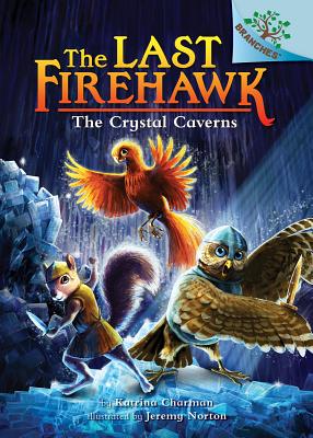 The Crystal Caverns: A Branches Book (the Last Firehawk #2), Volume 2 - Katrina Charman