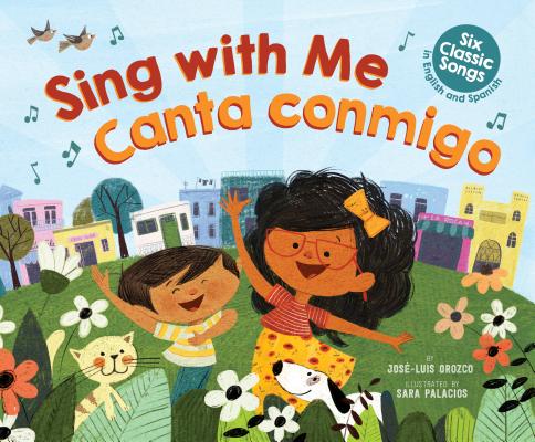 Sing With Me/Canta Conmigo: Six Classic Songs In English And Spanish - Jos�-luis Orozco