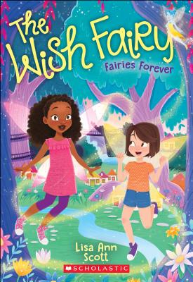 Fairies Forever (the Wish Fairy #4), Volume 4 - Lisa Ann Scott