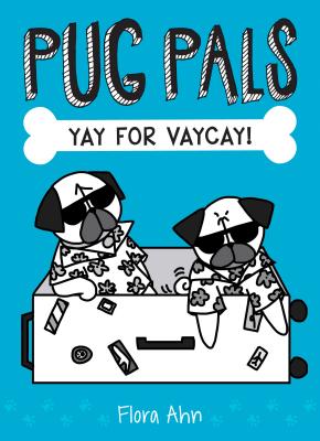 Yay for Vaycay! (Pug Pals #2), Volume 2 - Flora Ahn