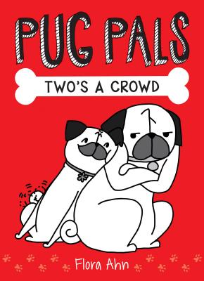 Two's a Crowd (Pug Pals #1), Volume 1 - Flora Ahn
