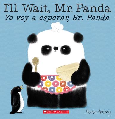 I'll Wait, Mr. Panda / Yo Voy a Esperar, Sr. Panda (Bilingual) - Steve Antony