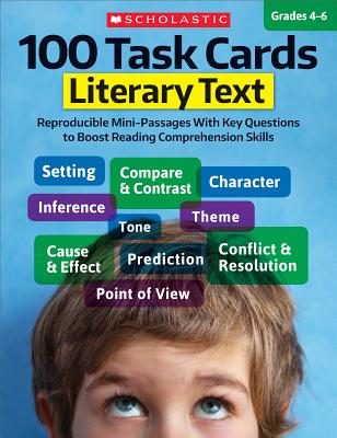 100 Task Cards: Literary Text: Reproducible Mini-Passages with Key Questions to Boost Reading Comprehension Skills - Scholastic Teaching Resources