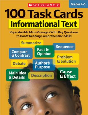 100 Task Cards: Informational Text: Reproducible Mini-Passages with Key Questions to Boost Reading Comprehension Skills - Scholastic Teaching Resources