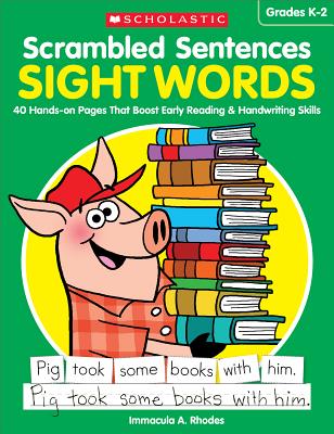 Scrambled Sentences: Sight Words: 40 Hands-On Pages That Boost Early Reading & Handwriting Skills - Immacula A. Rhodes