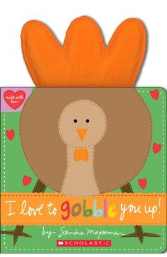 I Love to Gobble You Up! - Sandra Magsamen
