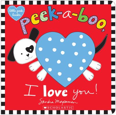 Peek-A-Boo, I Love You! - Sandra Magsamen
